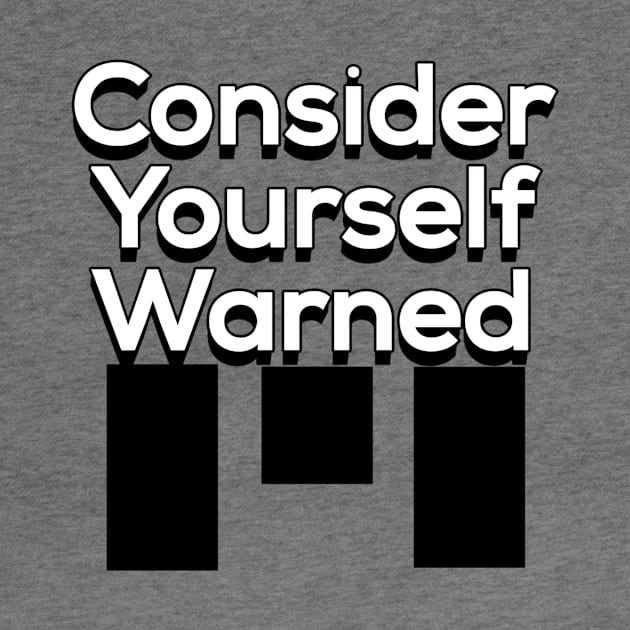 Consider Yourself Warned by Lovelybrandingnprints